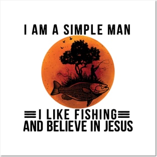 I Am A Simple Man I Like Fishing and Believe In Jesus Posters and Art